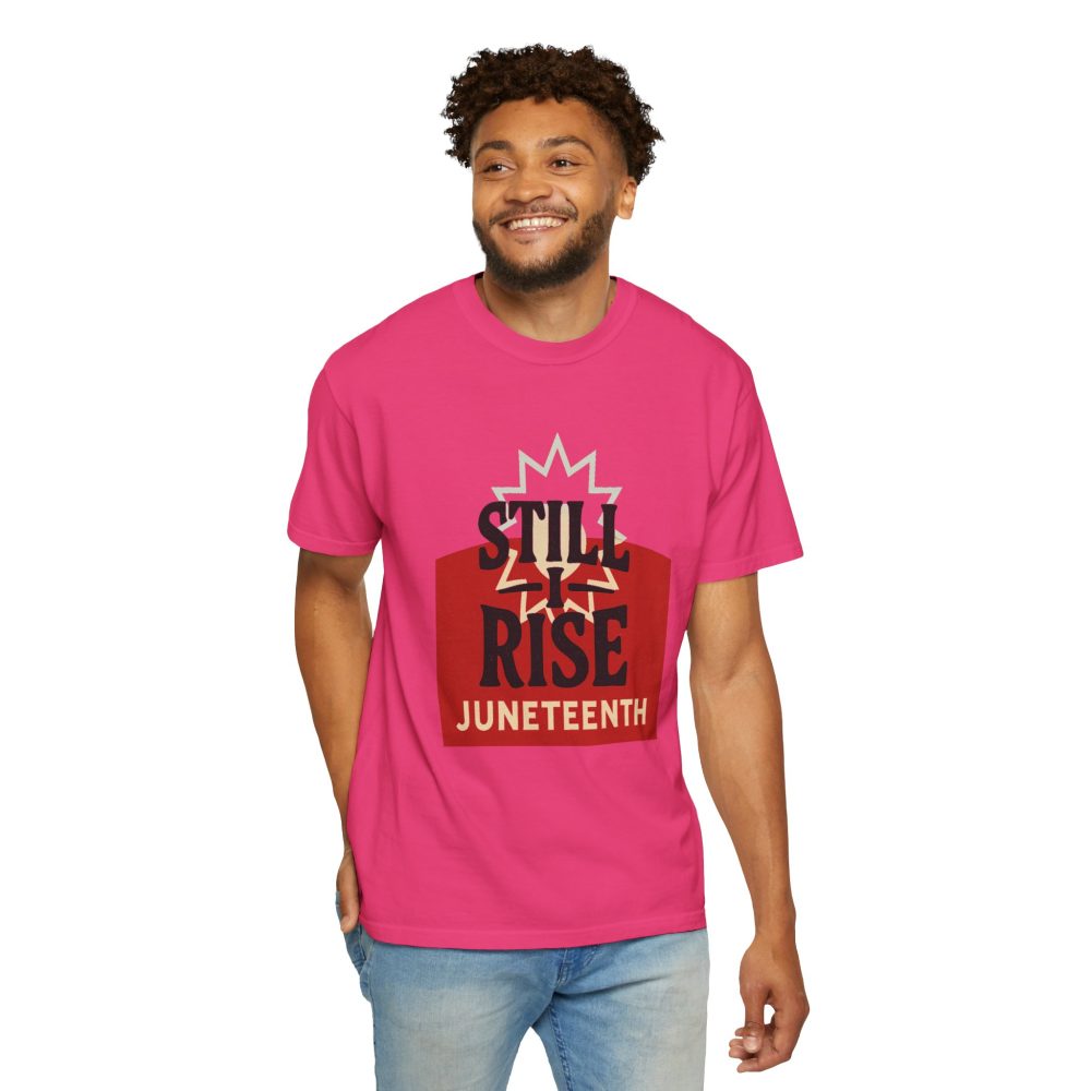 Juneteenth Unisex Garment-Dyed T-Shirt - Still Rise – Resilient and Empowering Quote Design - Image 19