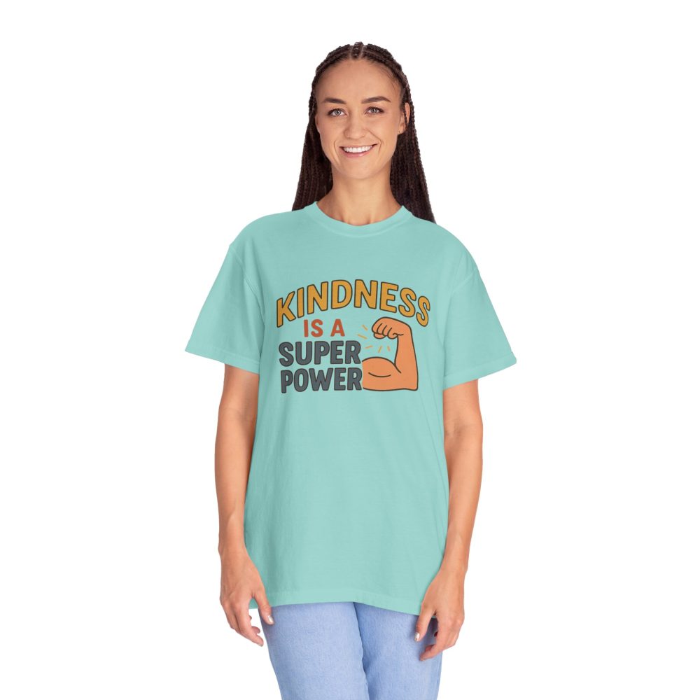 Kindness is a Super Power - Unisex Garment-Dyed T-Shirt - Image 3