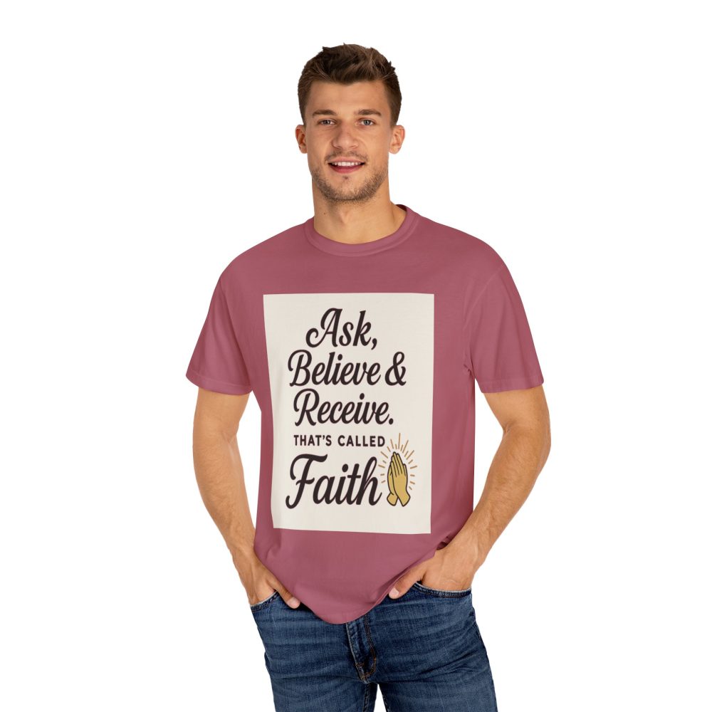 Faith-Inspiring Unisex Garment-Dyed T-Shirt - Ask, Believe & Receive - Image 21