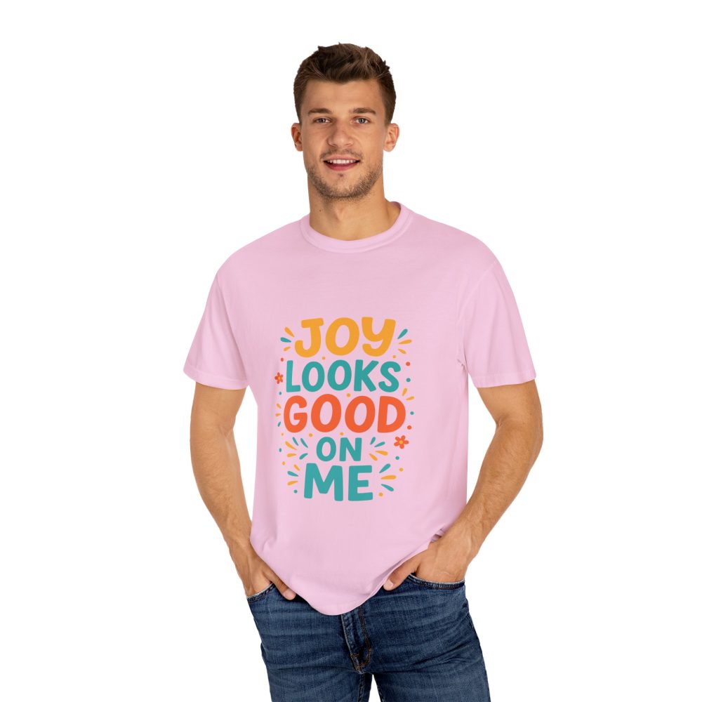 Joy Looks Good On Me - Unisex Garment-Dyed T-Shirt - Image 13
