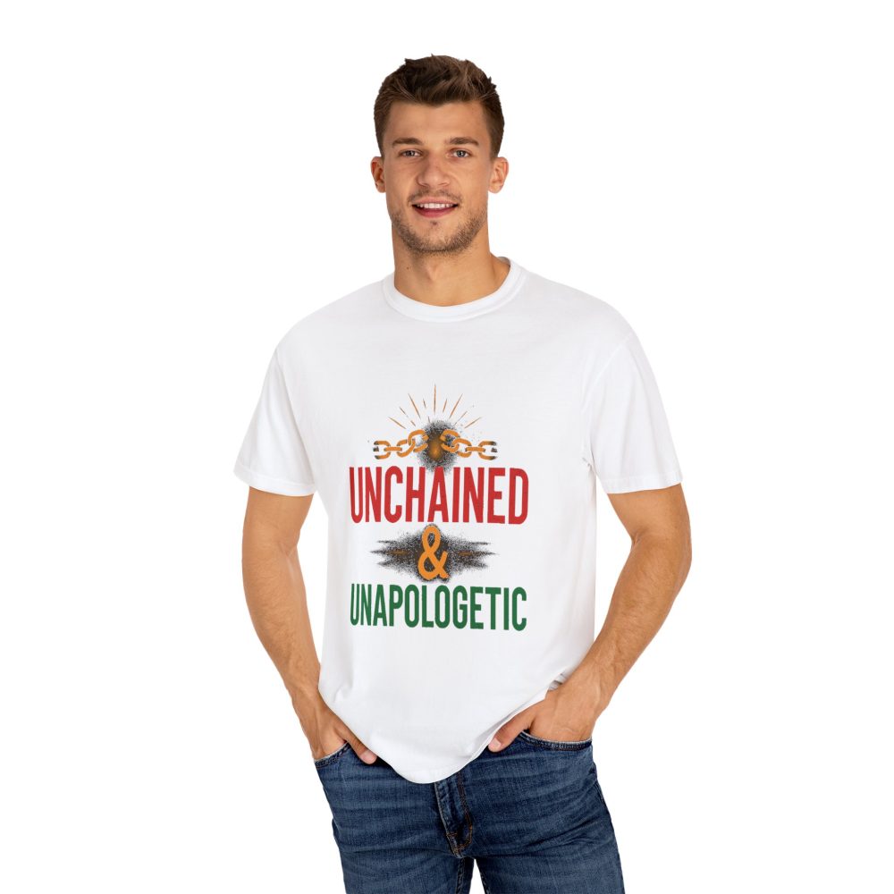 Unisex Garment-Dyed T-shirt - Unchained & Unapologetic Statement Tee