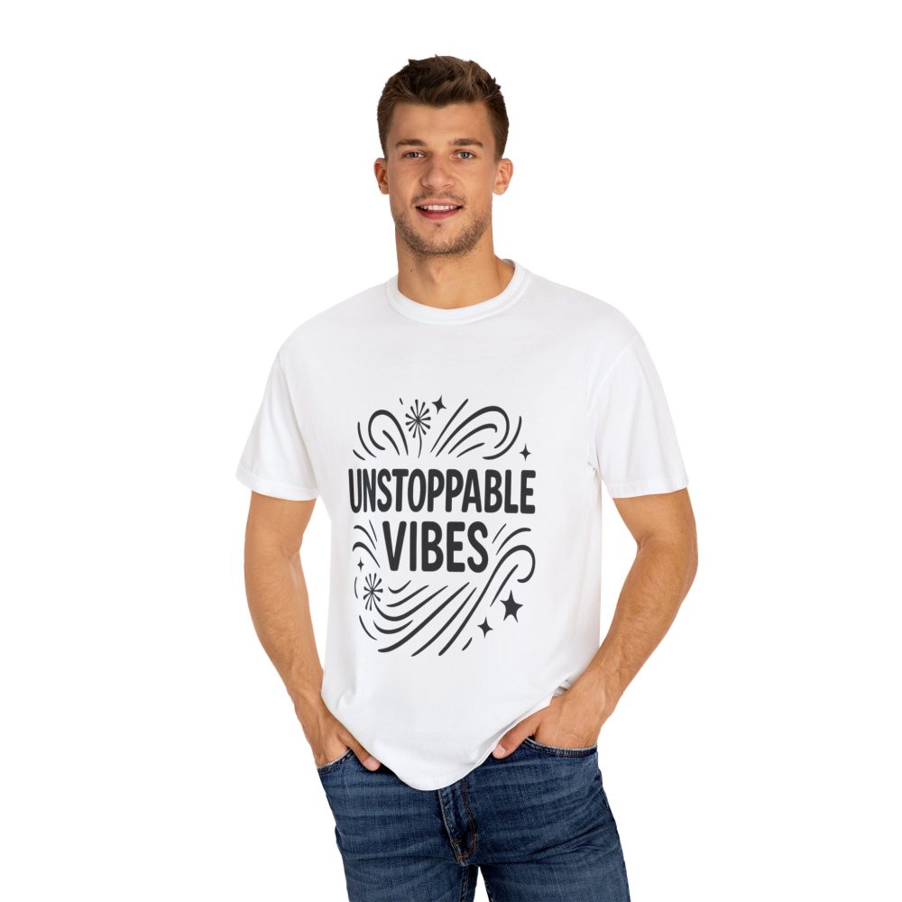 Unisex 'Unstoppable Vibes' Garment-Dyed T-Shirt - Positive Energy Tee - Image 5