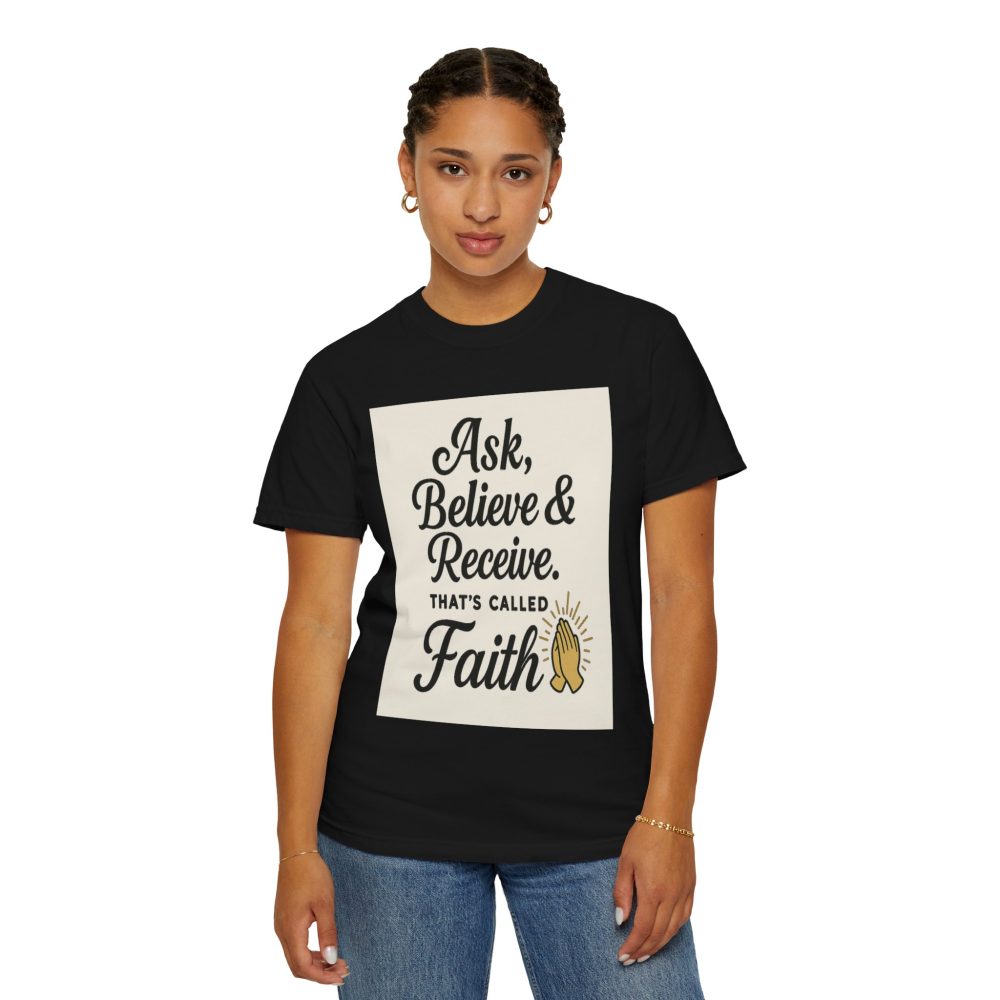 Faith-Inspiring Unisex Garment-Dyed T-Shirt - Ask, Believe & Receive - Image 20