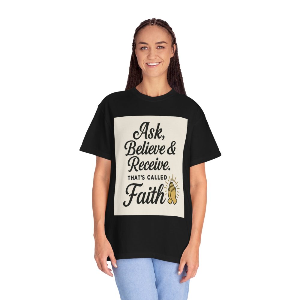 Faith-Inspiring Unisex Garment-Dyed T-Shirt - Ask, Believe & Receive - Image 18