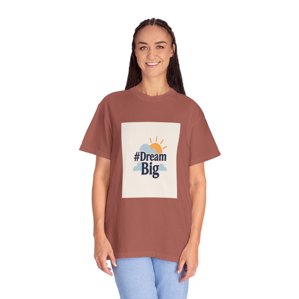 Dream Big - Unisex Garment-Dyed T-Shirt - Image 18