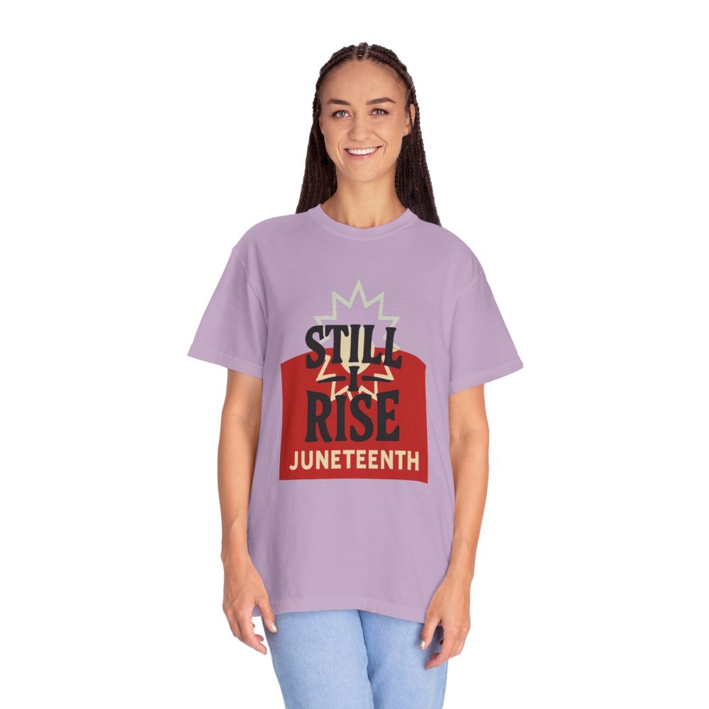 Juneteenth Unisex Garment-Dyed T-Shirt - Still Rise – Resilient and Empowering Quote Design - Image 14