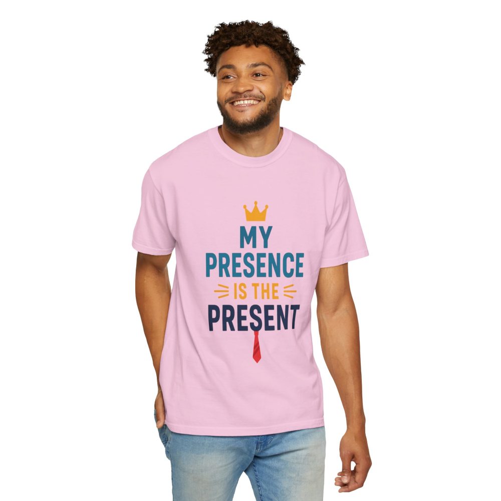 My Presence is the Present - Unisex Garment-Dyed T-Shirt - Gift for Dads, Birthdays, Celebrations - Image 19