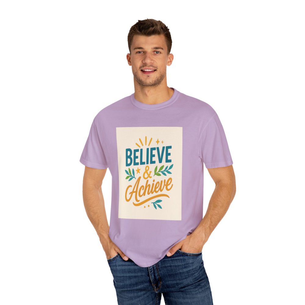 Inspirational Unisex Garment-Dyed T-Shirt - Believe and Achieve – Motivational Mindset Design for Dreamers and Doers - Image 17