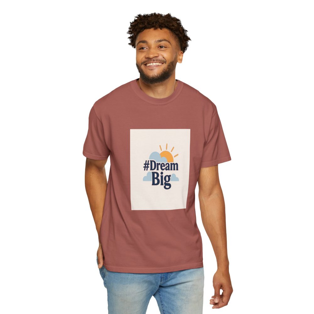 Dream Big - Unisex Garment-Dyed T-Shirt - Image 19