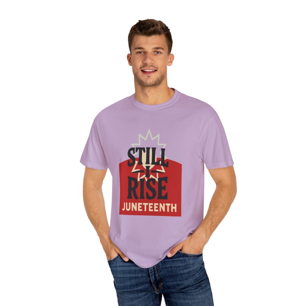 Juneteenth Unisex Garment-Dyed T-Shirt - Still Rise – Resilient and Empowering Quote Design - Image 13