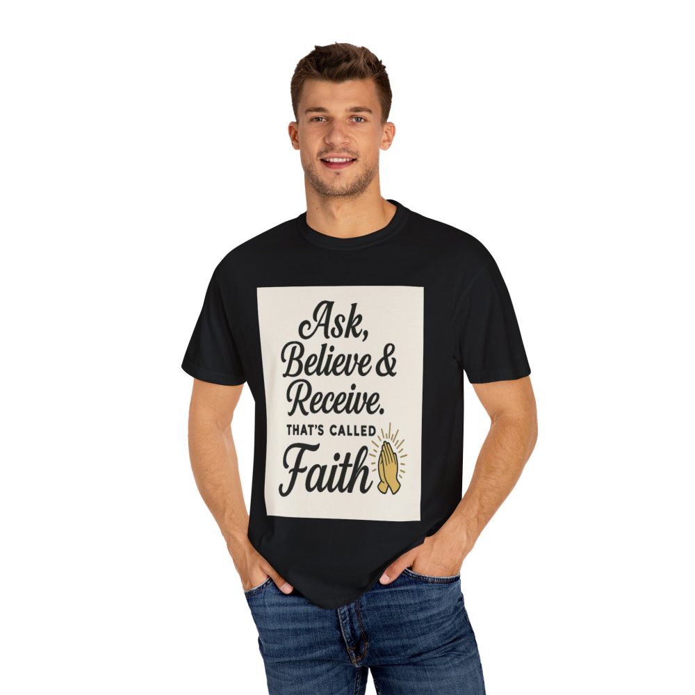 Faith-Inspiring Unisex Garment-Dyed T-Shirt - Ask, Believe & Receive - Image 17