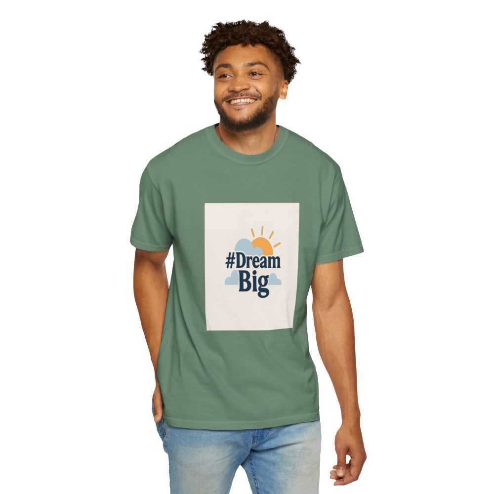 Dream Big - Unisex Garment-Dyed T-Shirt - Image 7