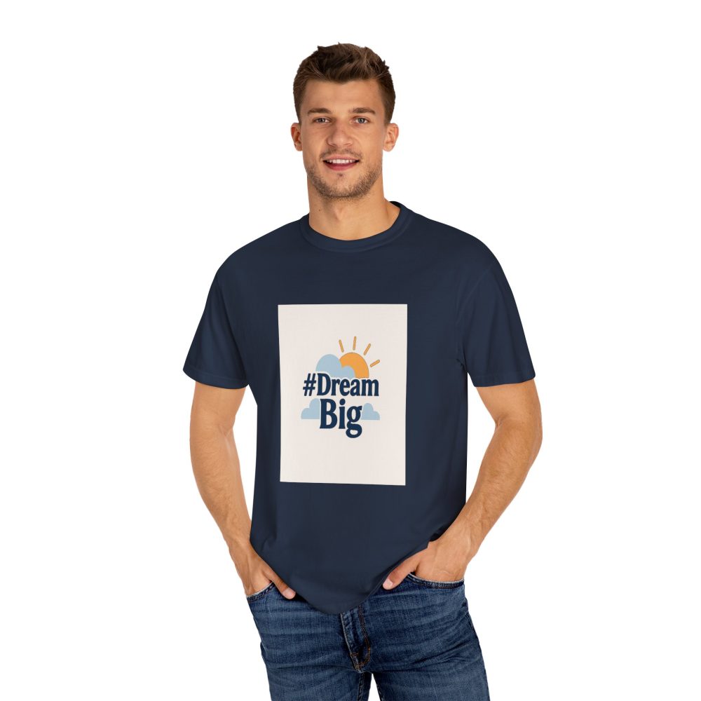 Dream Big - Unisex Garment-Dyed T-Shirt - Image 9