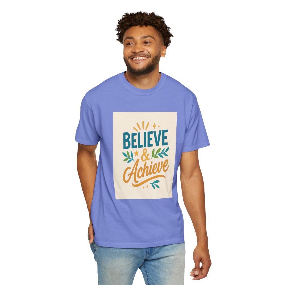 Inspirational Unisex Garment-Dyed T-Shirt - Believe and Achieve – Motivational Mindset Design for Dreamers and Doers - Image 15