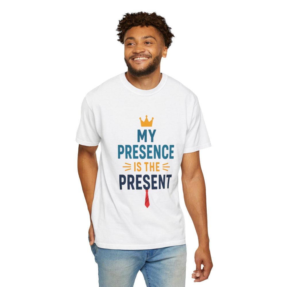 My Presence is the Present - Unisex Garment-Dyed T-Shirt - Gift for Dads, Birthdays, Celebrations - Image 2