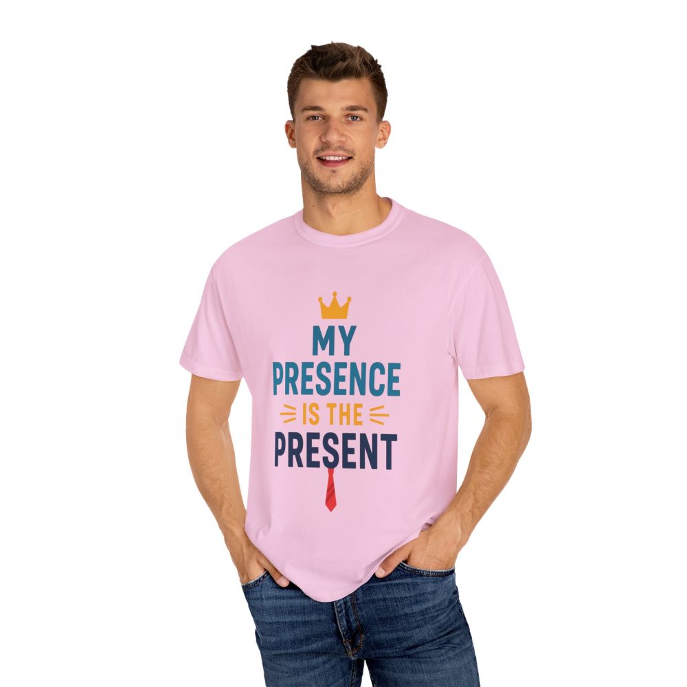 My Presence is the Present - Unisex Garment-Dyed T-Shirt - Gift for Dads, Birthdays, Celebrations - Image 17