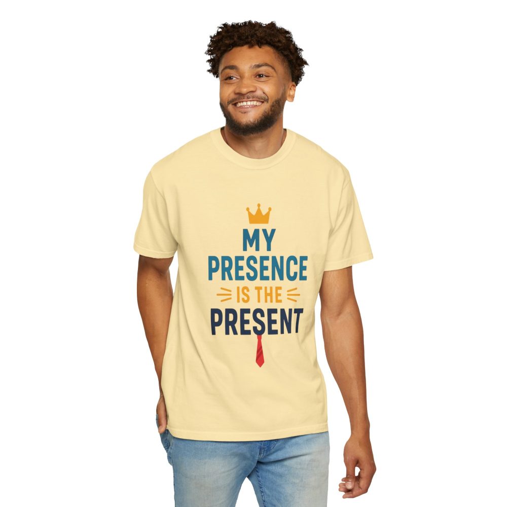 My Presence is the Present - Unisex Garment-Dyed T-Shirt - Gift for Dads, Birthdays, Celebrations - Image 7