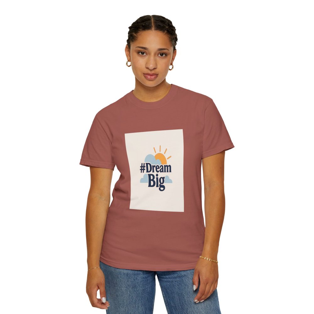 Dream Big - Unisex Garment-Dyed T-Shirt - Image 20