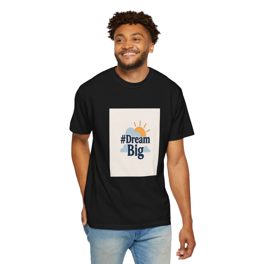 Dream Big - Unisex Garment-Dyed T-Shirt - Image 15