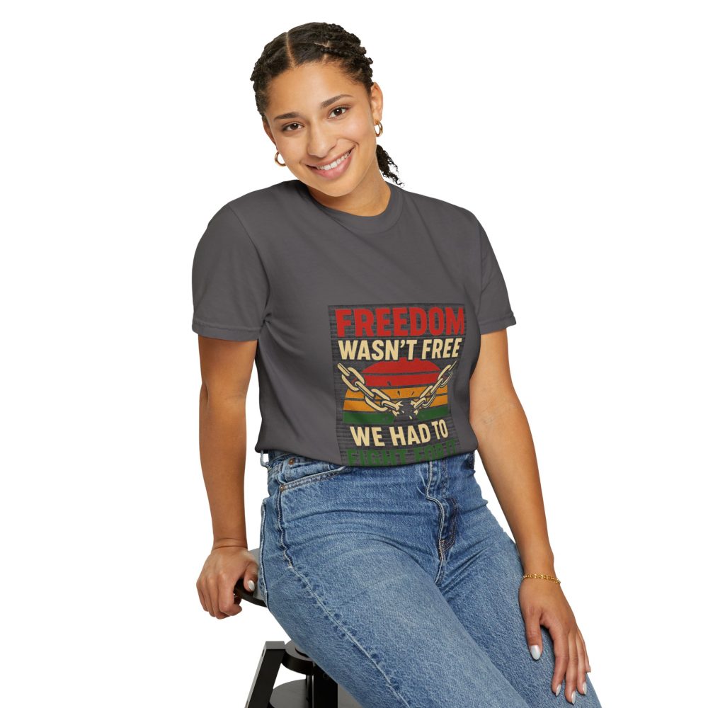 Freedom Wasn’t Free – Honoring Sacrifice and Patriotism - Freedom T-Shirt - Unisex Garment-Dyed Tee for Activists - Image 8
