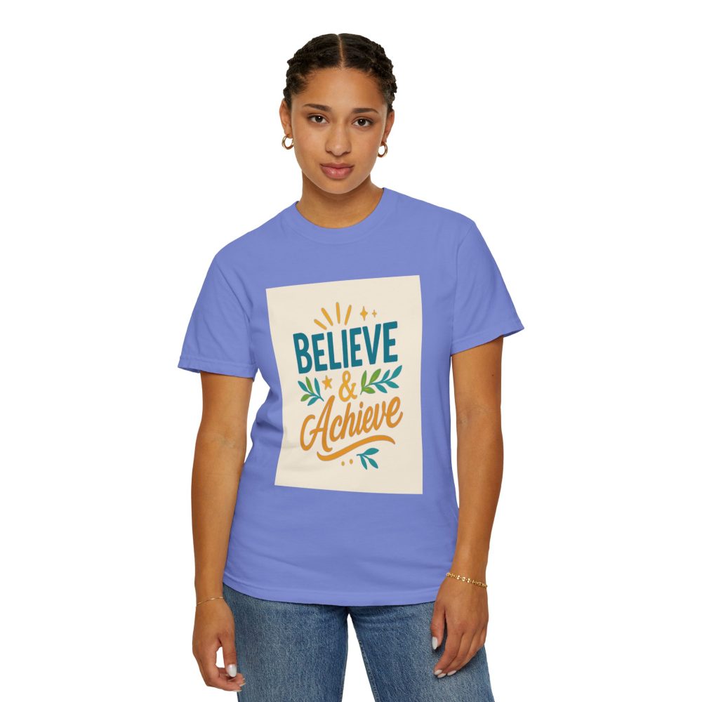 Inspirational Unisex Garment-Dyed T-Shirt - Believe and Achieve – Motivational Mindset Design for Dreamers and Doers - Image 16