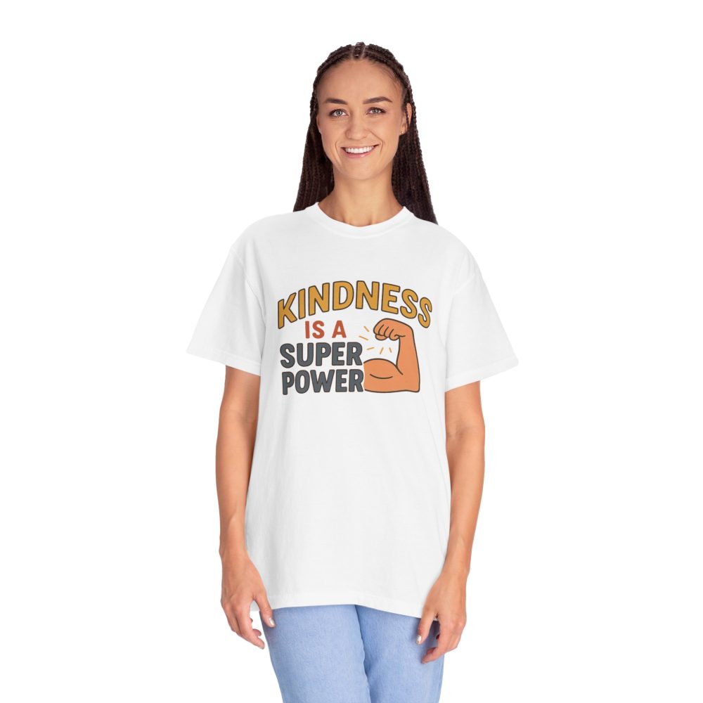 Kindness is a Super Power - Unisex Garment-Dyed T-Shirt - Image 6