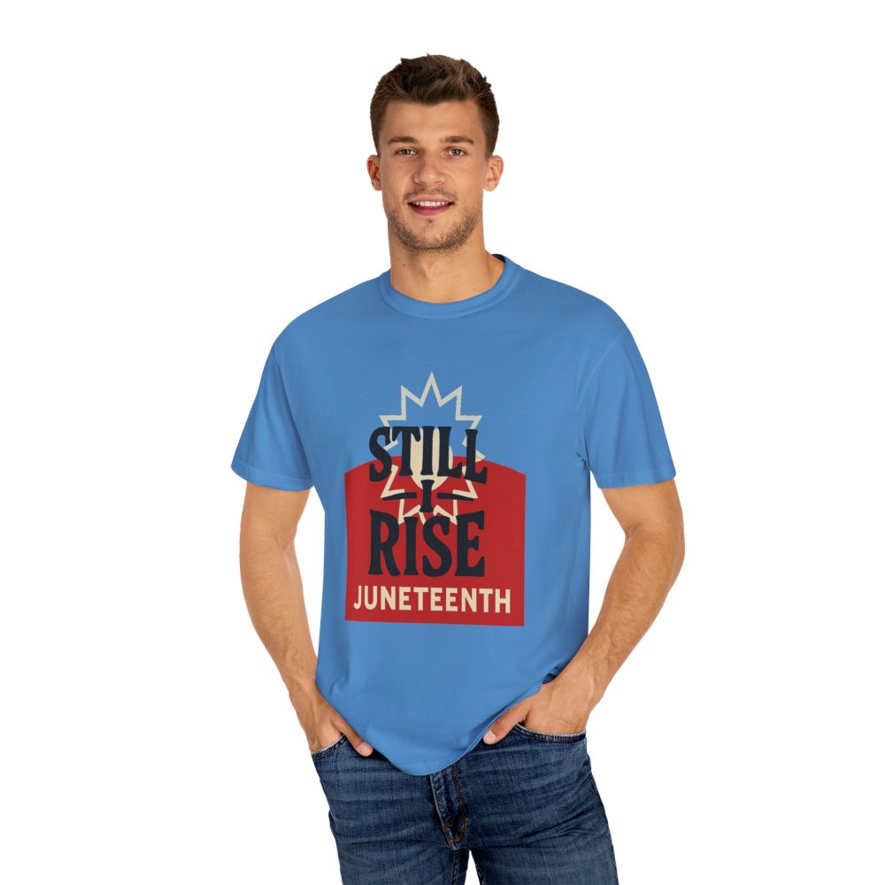 Juneteenth Unisex Garment-Dyed T-Shirt - Still Rise – Resilient and Empowering Quote Design - Image 9