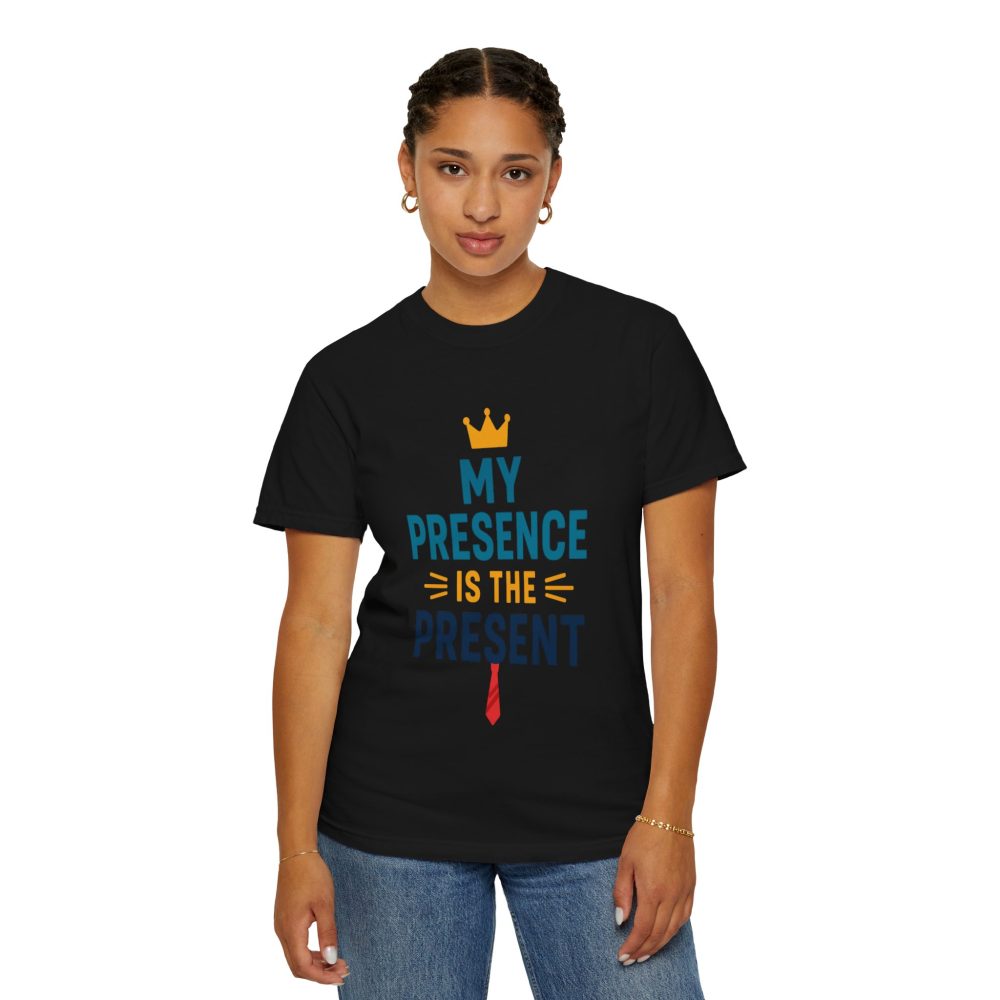 My Presence is the Present - Unisex Garment-Dyed T-Shirt - Gift for Dads, Birthdays, Celebrations - Image 16