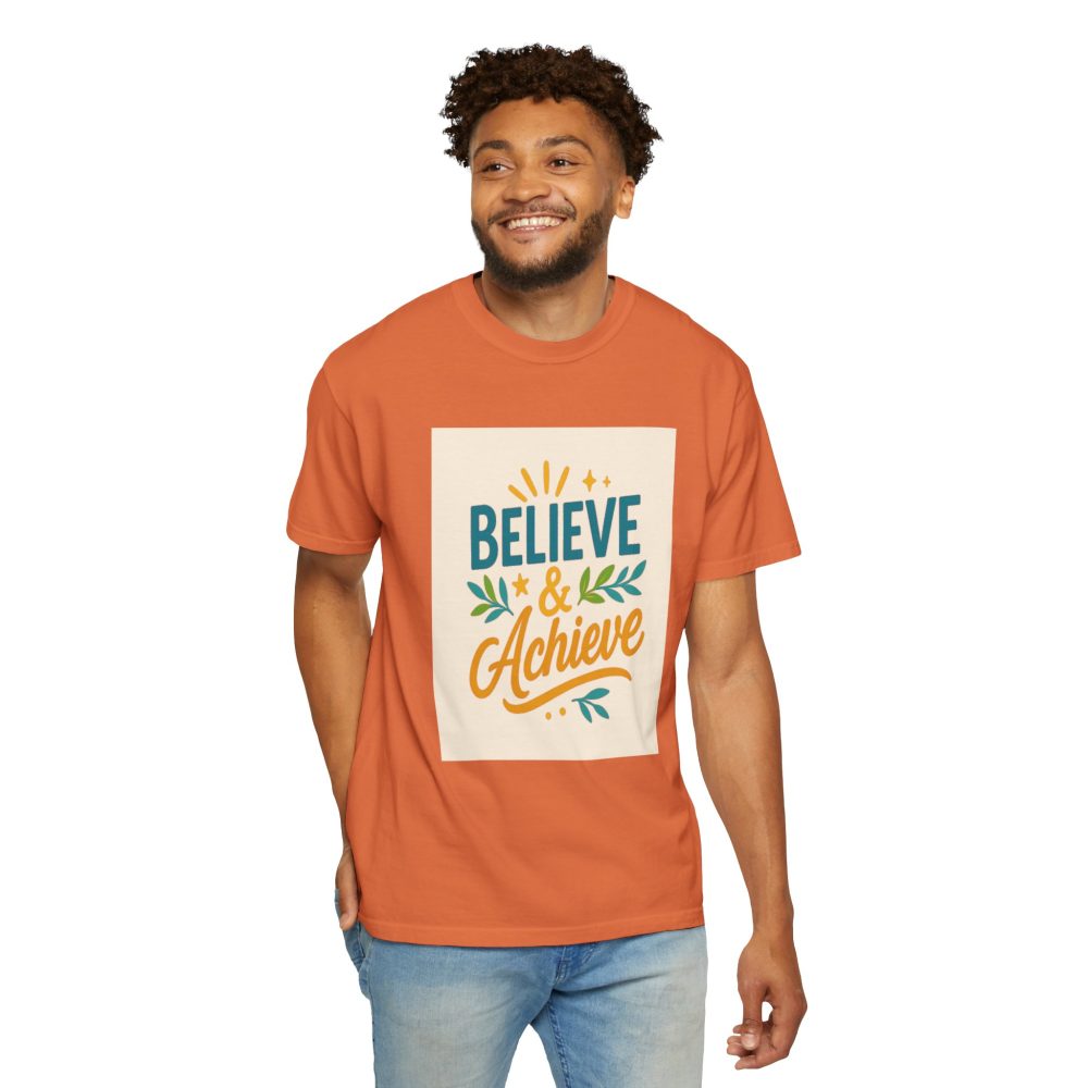 Inspirational Unisex Garment-Dyed T-Shirt - Believe and Achieve – Motivational Mindset Design for Dreamers and Doers - Image 7