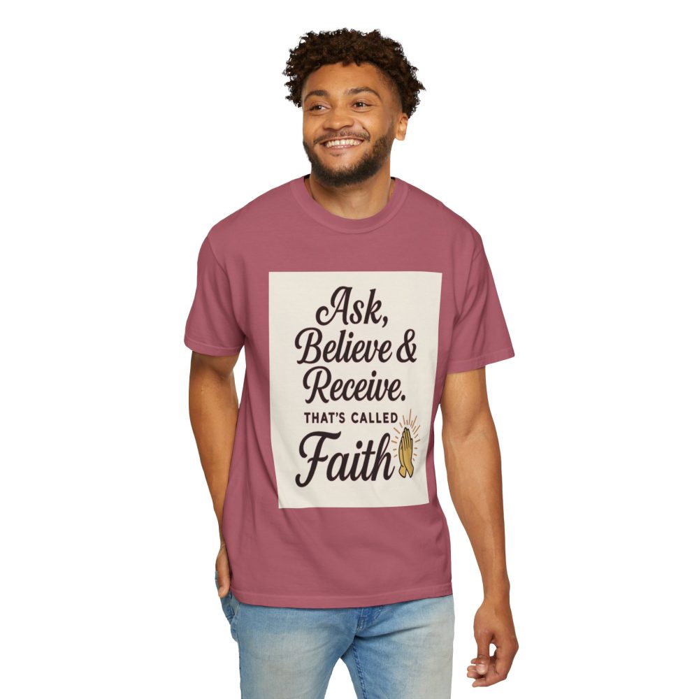 Faith-Inspiring Unisex Garment-Dyed T-Shirt - Ask, Believe & Receive - Image 23