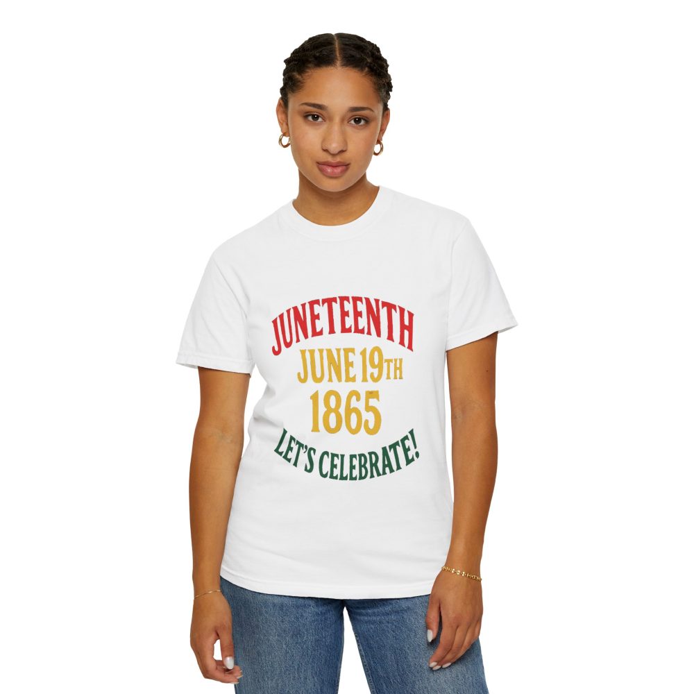Juneteenth Celebration T-Shirt - Unisex Garment-Dyed Tee, Commemorative Shirt, Black History Month Apparel, June 19th Shirt - Image 4