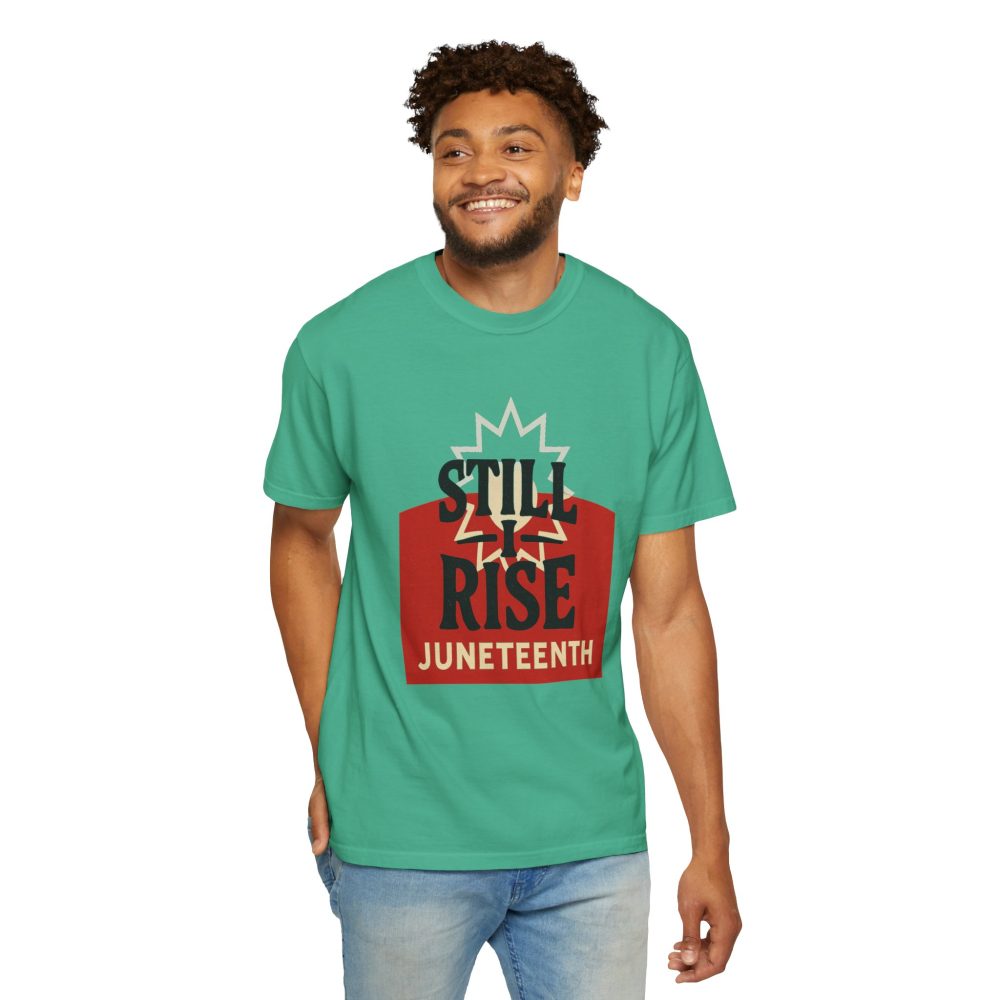 Juneteenth Unisex Garment-Dyed T-Shirt - Still Rise – Resilient and Empowering Quote Design - Image 7