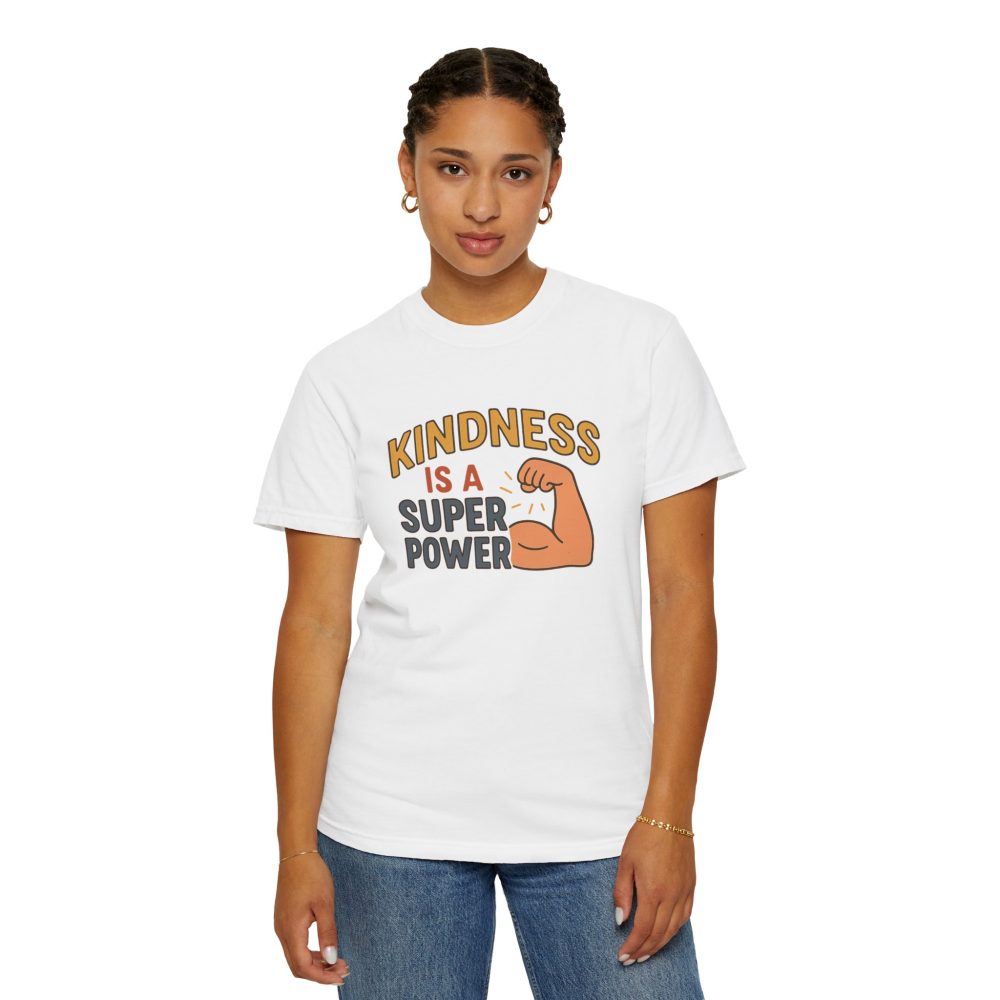 Kindness is a Super Power - Unisex Garment-Dyed T-Shirt - Image 8