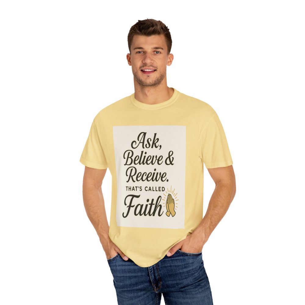 Faith-Inspiring Unisex Garment-Dyed T-Shirt - Ask, Believe & Receive - Image 13