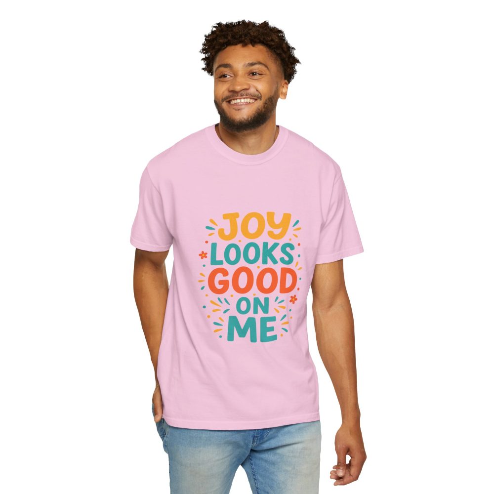 Joy Looks Good On Me - Unisex Garment-Dyed T-Shirt - Image 15