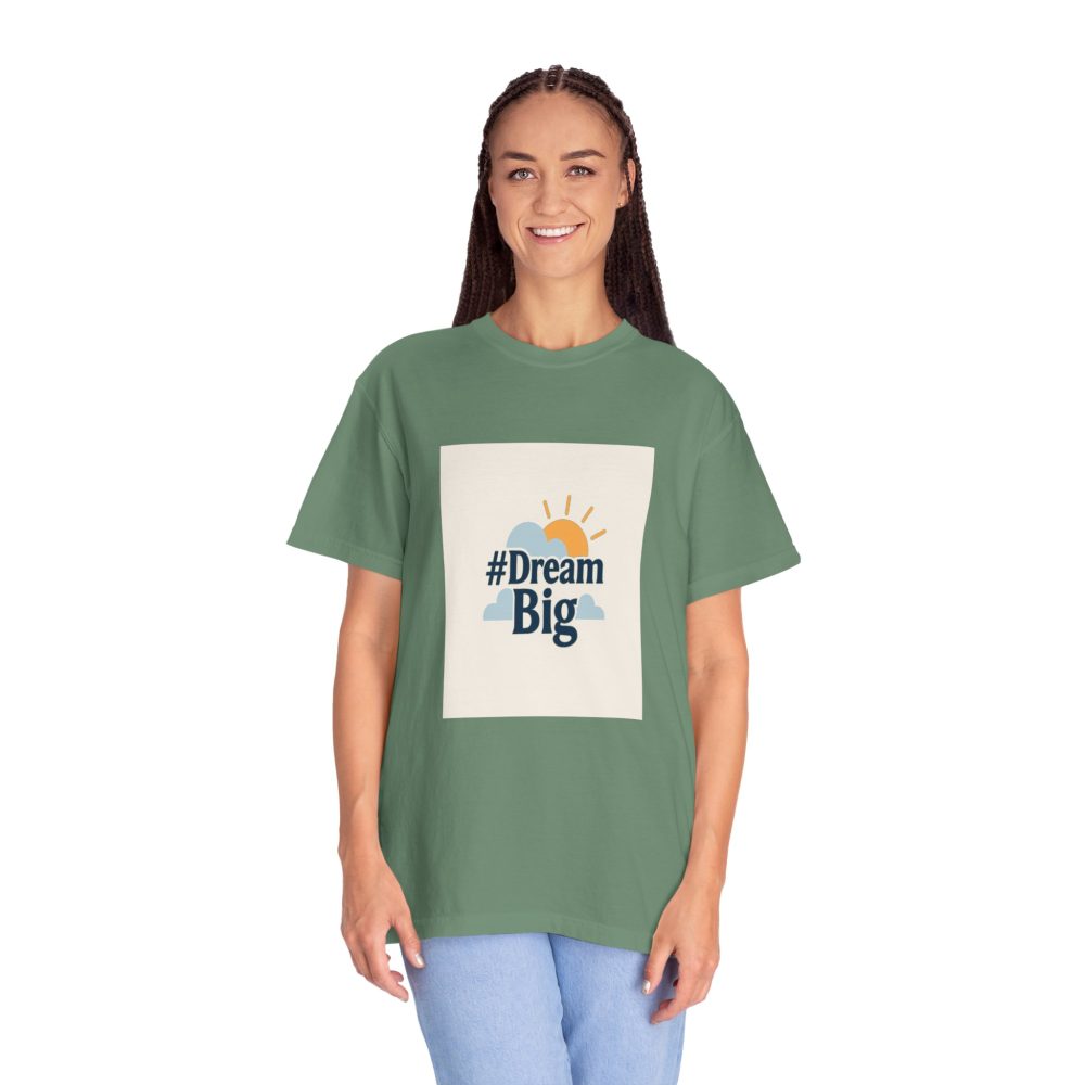 Dream Big - Unisex Garment-Dyed T-Shirt - Image 6