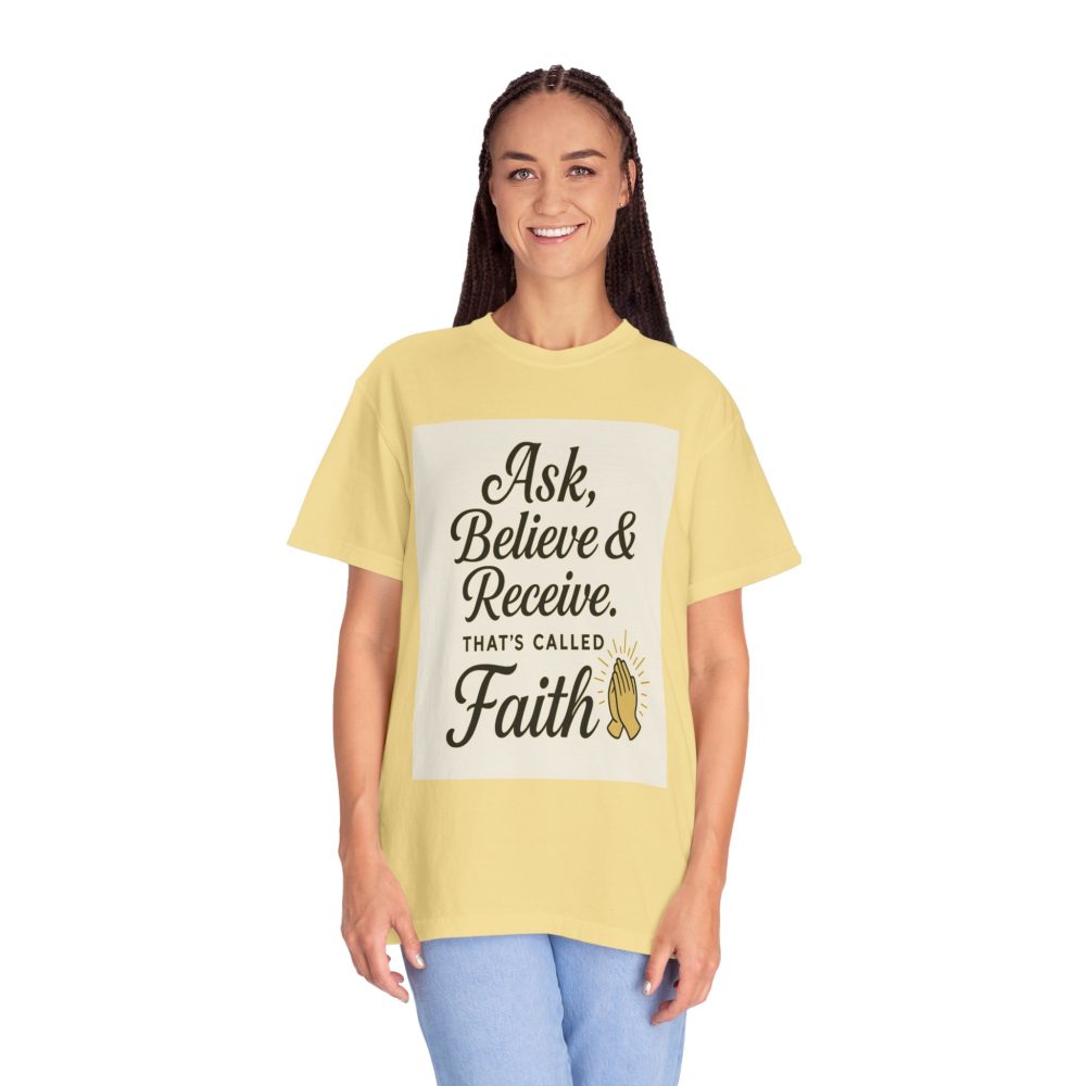 Faith-Inspiring Unisex Garment-Dyed T-Shirt - Ask, Believe & Receive - Image 14
