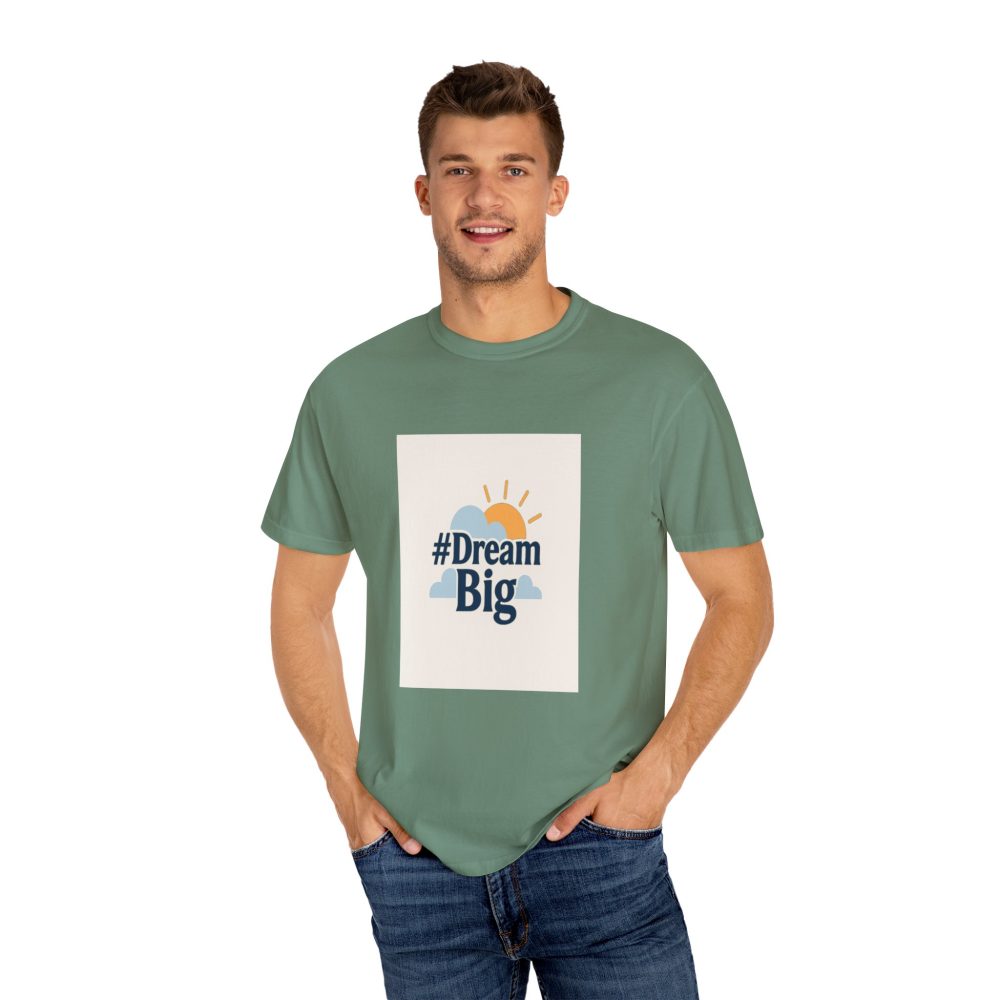 Dream Big - Unisex Garment-Dyed T-Shirt - Image 5
