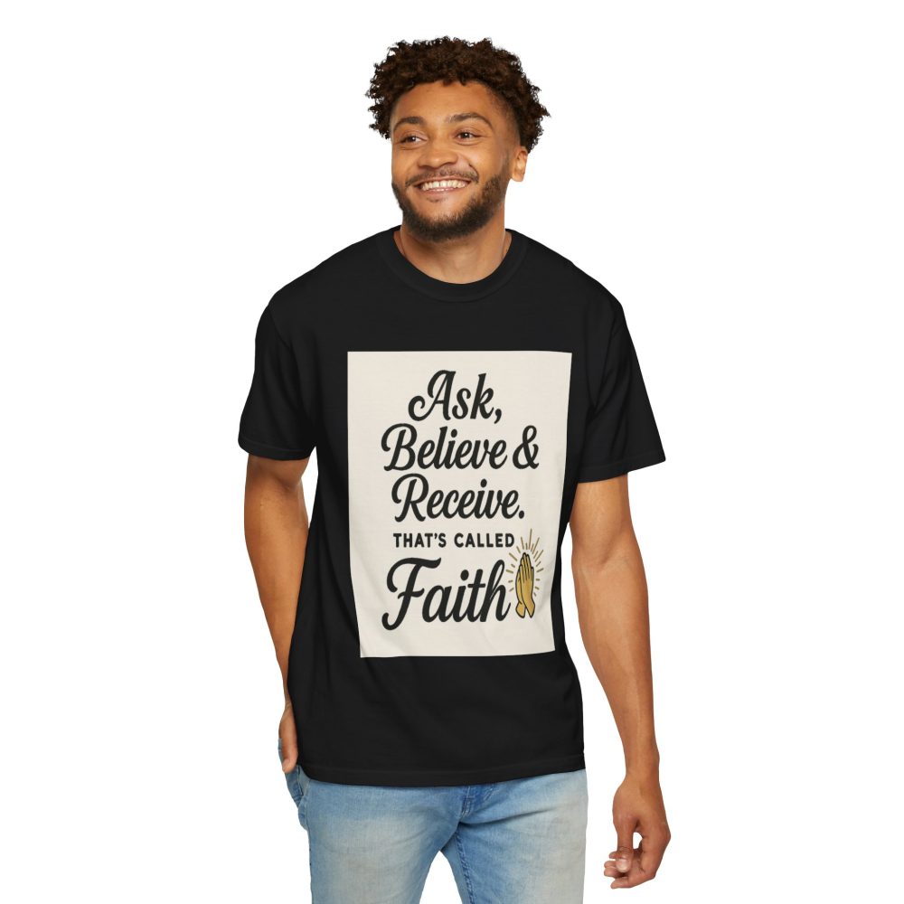 Faith-Inspiring Unisex Garment-Dyed T-Shirt - Ask, Believe & Receive - Image 19