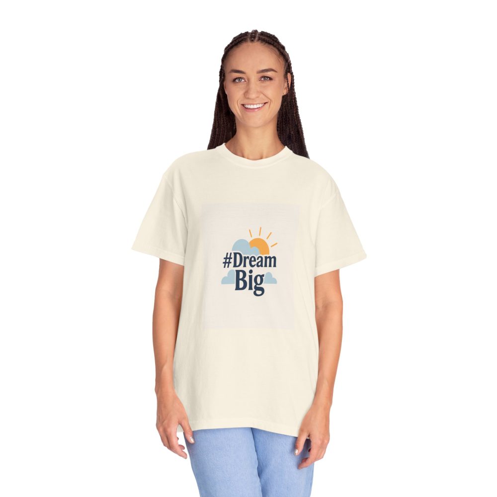 Dream Big - Unisex Garment-Dyed T-Shirt - Image 2