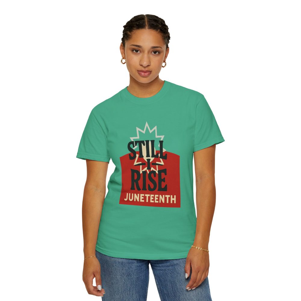 Juneteenth Unisex Garment-Dyed T-Shirt - Still Rise – Resilient and Empowering Quote Design - Image 8