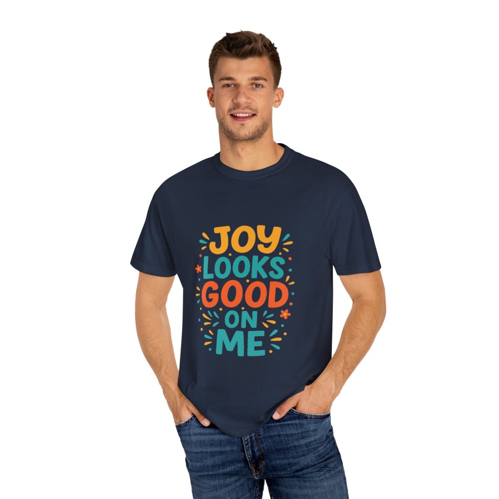 Joy Looks Good On Me - Unisex Garment-Dyed T-Shirt - Image 2