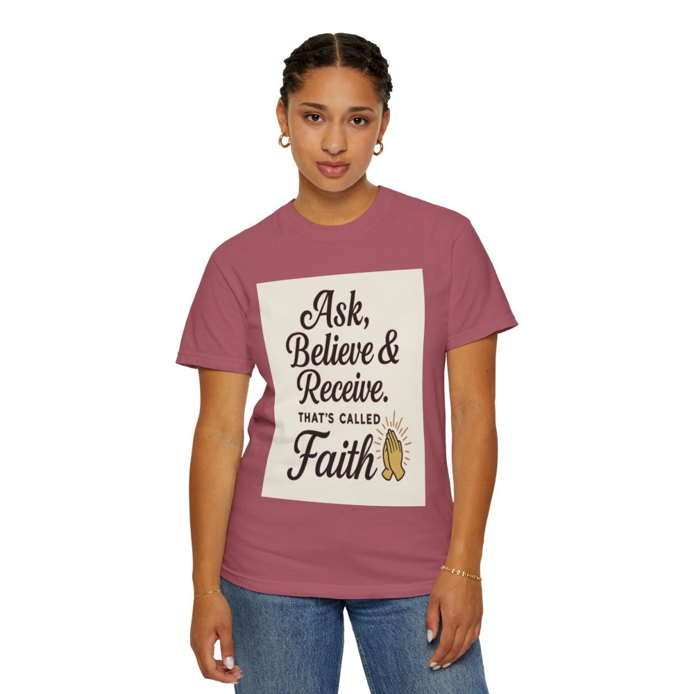 Faith-Inspiring Unisex Garment-Dyed T-Shirt - Ask, Believe & Receive - Image 24