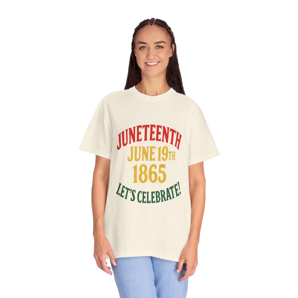 Juneteenth Celebration T-Shirt - Unisex Garment-Dyed Tee, Commemorative Shirt, Black History Month Apparel, June 19th Shirt - Image 6