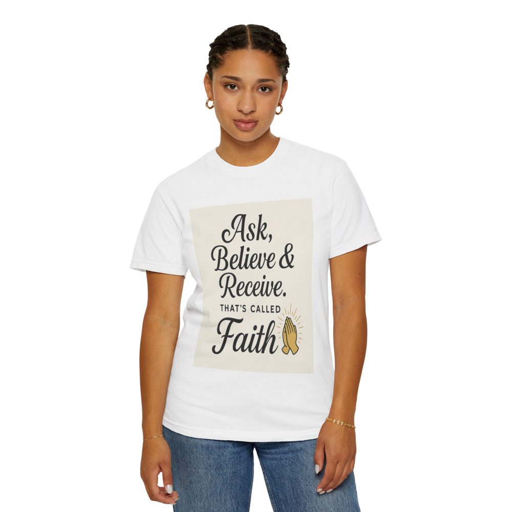 Faith-Inspiring Unisex Garment-Dyed T-Shirt - Ask, Believe & Receive - Image 8