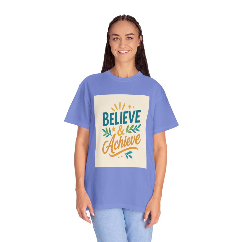 Inspirational Unisex Garment-Dyed T-Shirt - Believe and Achieve – Motivational Mindset Design for Dreamers and Doers - Image 14