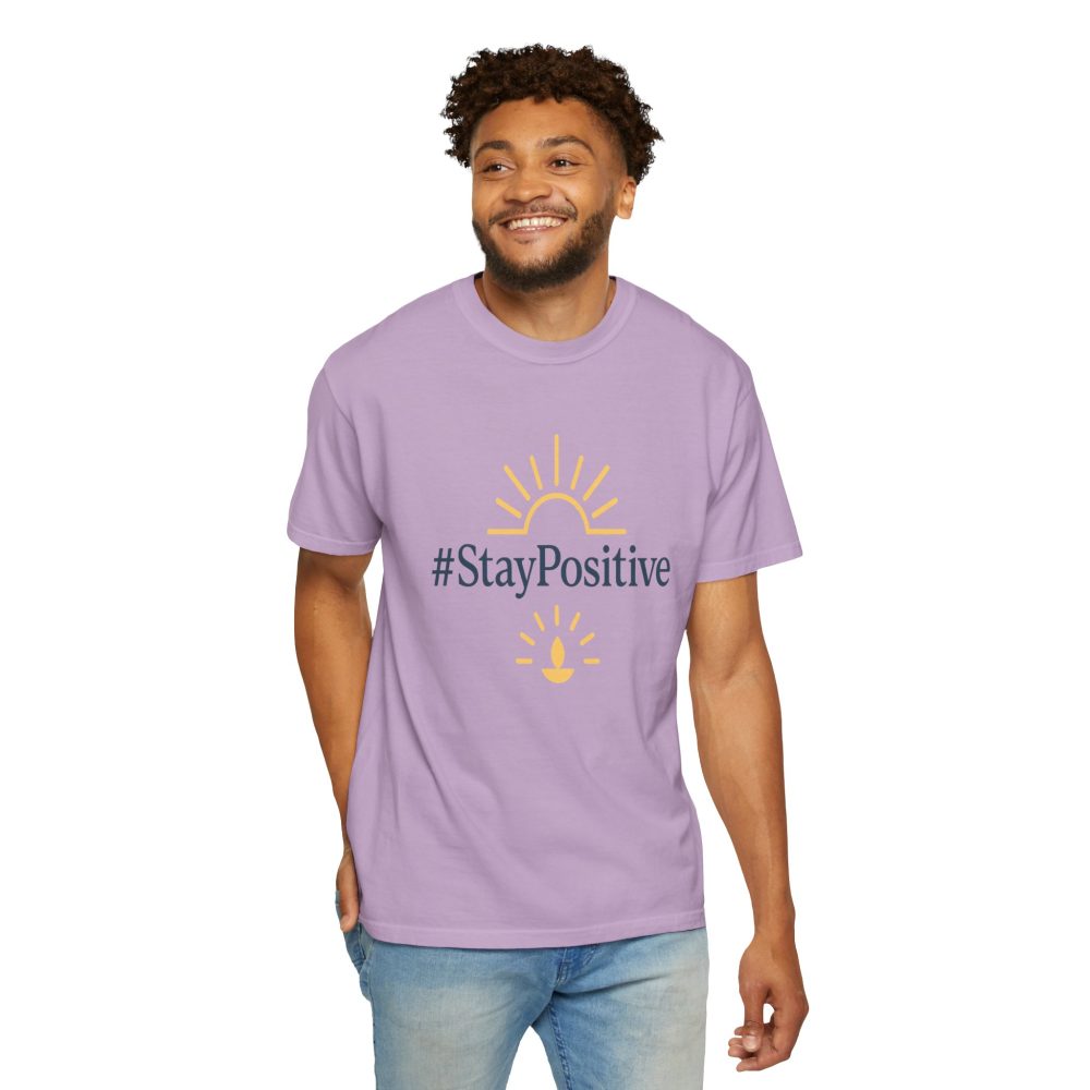 Stay Positive Unisex Garment-Dyed T-Shirt - Comfortable & Uplifting Casual Wear