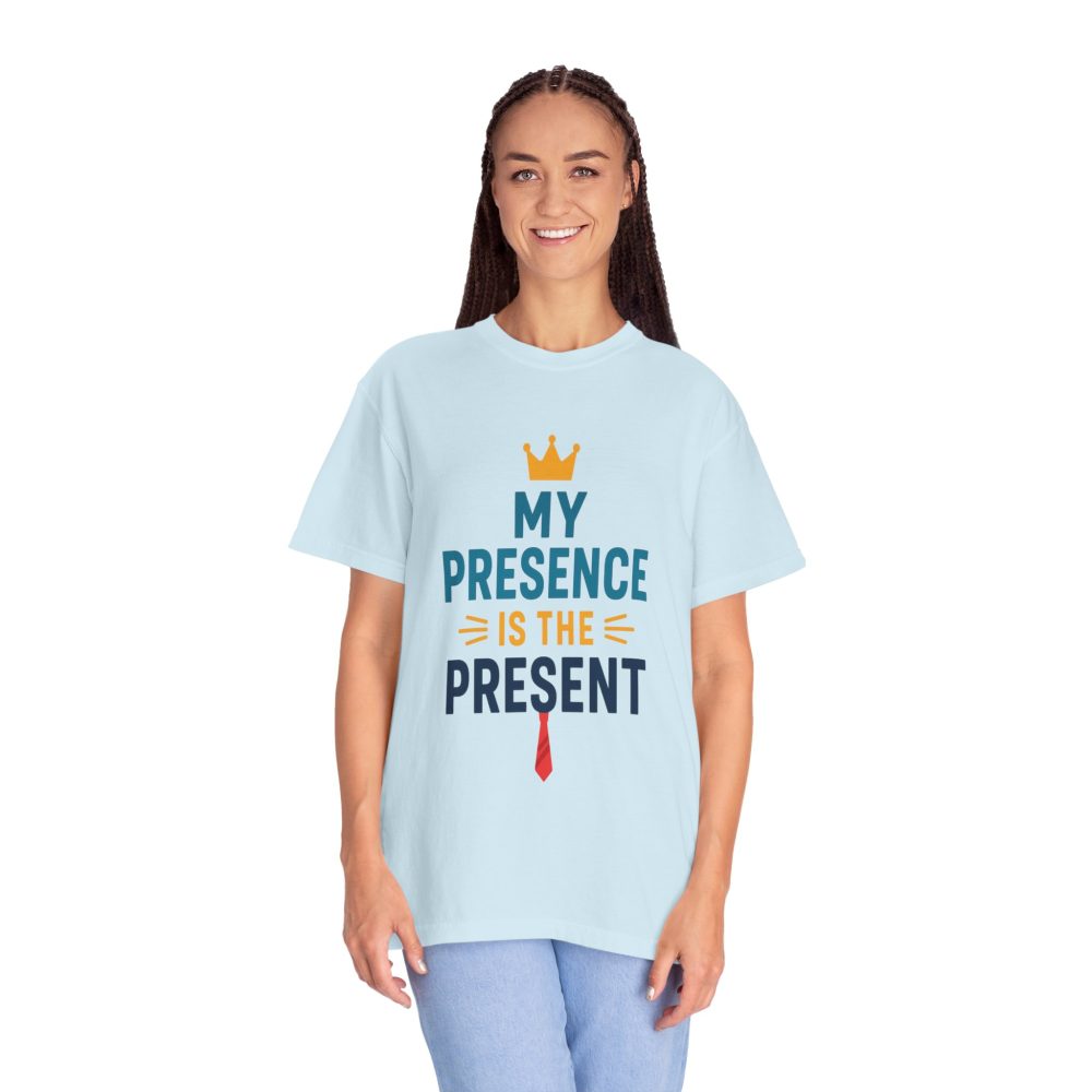 My Presence is the Present - Unisex Garment-Dyed T-Shirt - Gift for Dads, Birthdays, Celebrations - Image 10