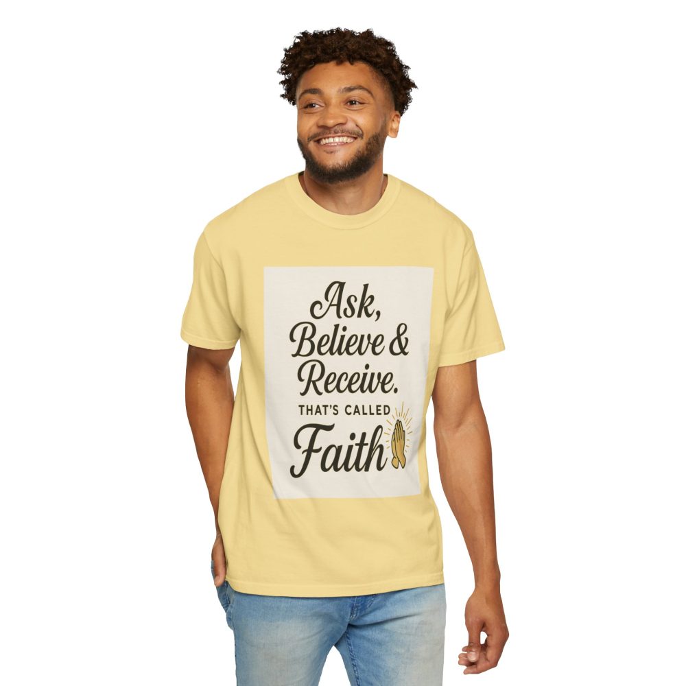 Faith-Inspiring Unisex Garment-Dyed T-Shirt - Ask, Believe & Receive - Image 15
