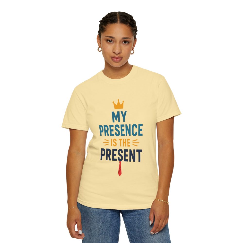 My Presence is the Present - Unisex Garment-Dyed T-Shirt - Gift for Dads, Birthdays, Celebrations - Image 8